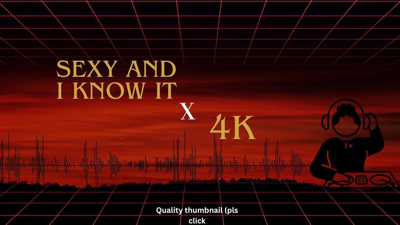 Sexy and i know it x 4K (DJing Day 6)/pls chill , i am not a pro