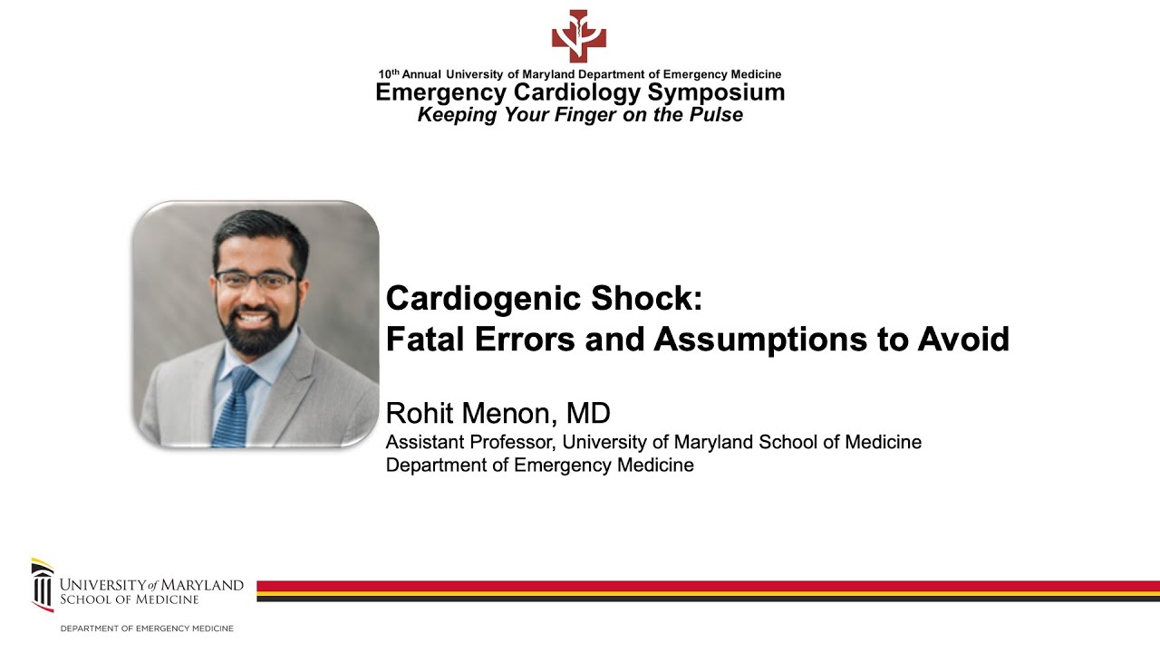 Cardiogenic Shock: Fatal Errors and Assumptions to Avoid - Rohit Menon, MD