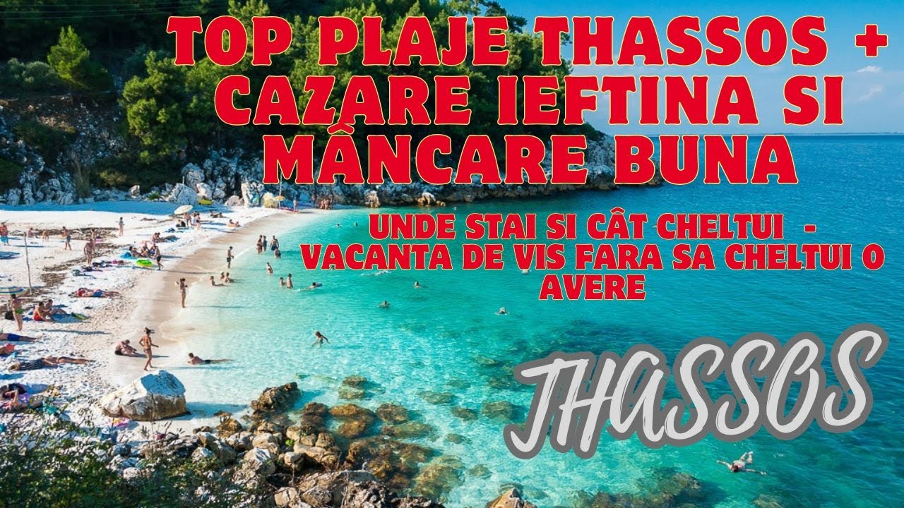 Thassos 2025: Cele mai frumoase plaje,cazare ieftină, mâncare bună.Cât costă o vacanță în Thassos?