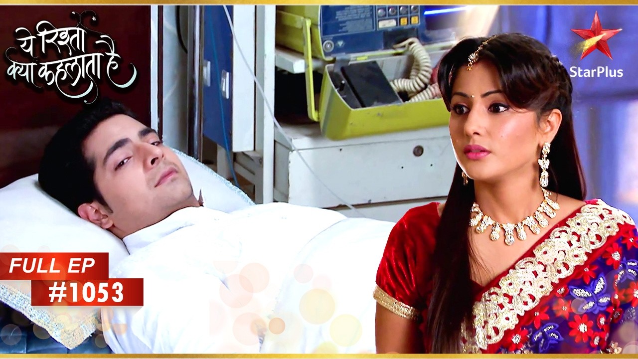 Naitik को होश आ गया! | Full Episode:1053 | Yeh Rishta Kya Kehlata Hai