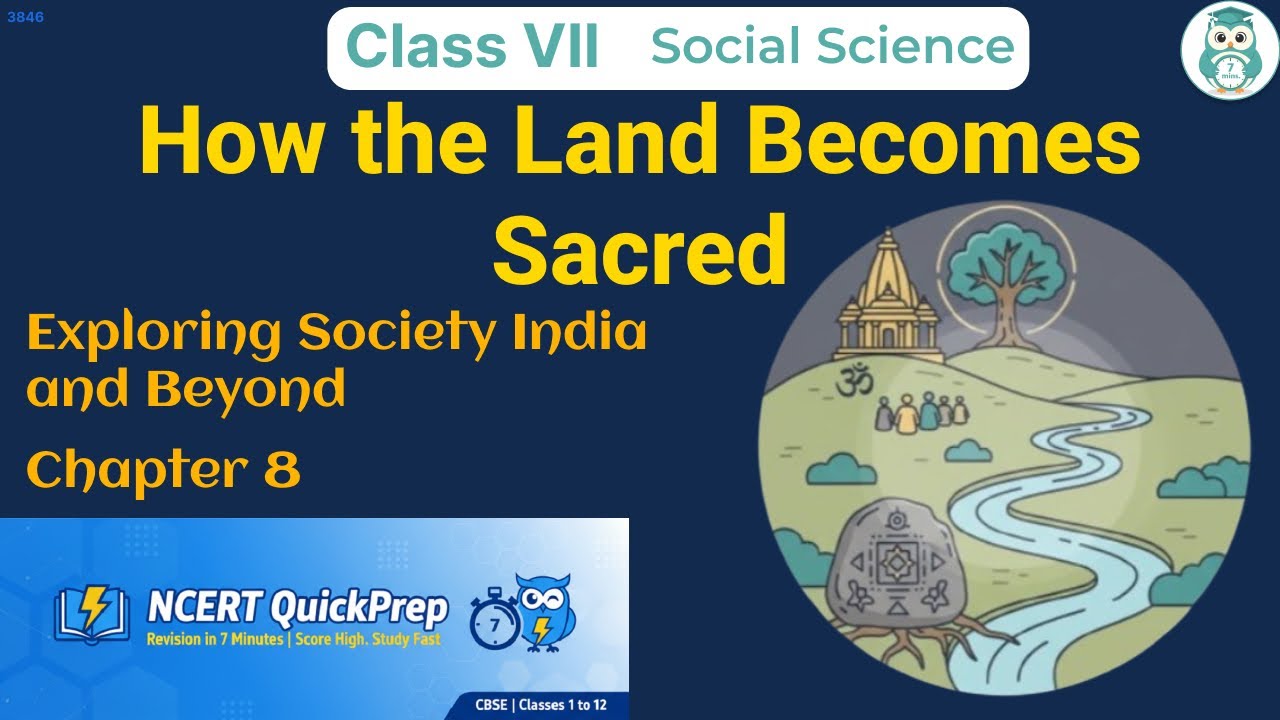 How the Land Becomes Sacred | Class 7 Social Science Chapter 8 | CBSE NCERT | Quick Revision