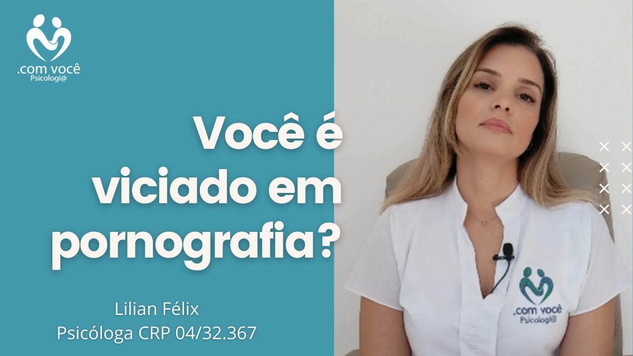 Vício em pornografia digital- Psicóloga Lilian Félix
