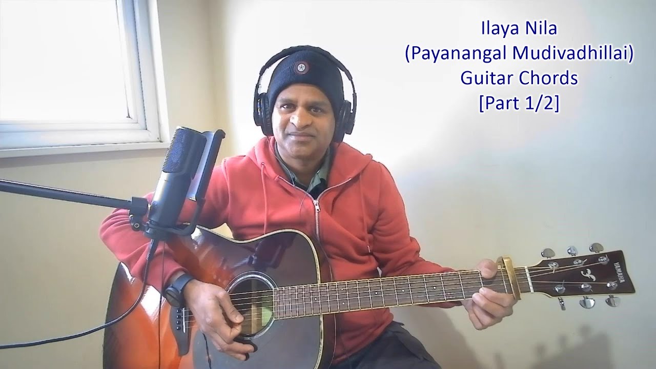 Ilaya Nila (Payanangal Mudivadhillai) Guitar Chords [Part 1/2] [Chords in Part2 Video Description]