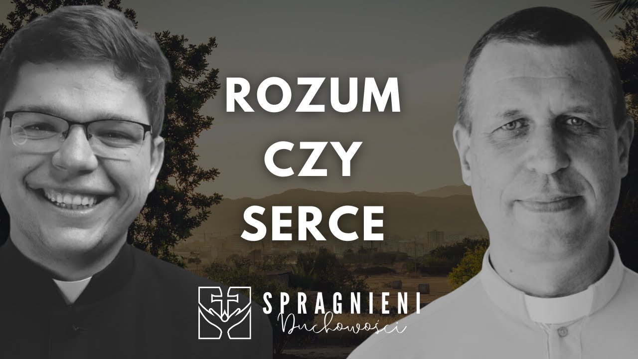Wiara to sprawa serca czy rozumu? | Spragnieni DUCHOWOŚCI [5]