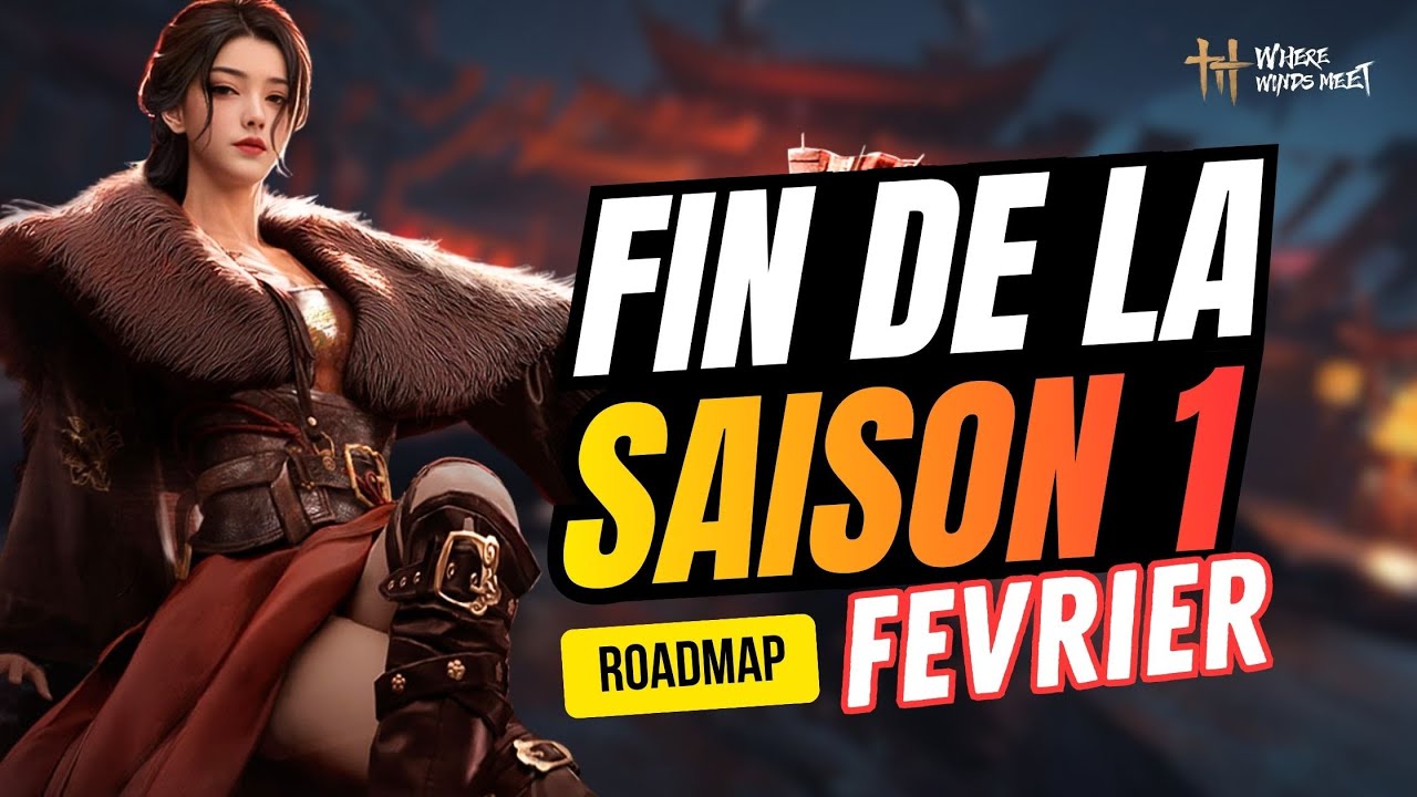 Where Winds Meet  La ROADMAP de Février est la ! (Nouvelle secte, Nouveaux Boss et région de HEXI..)