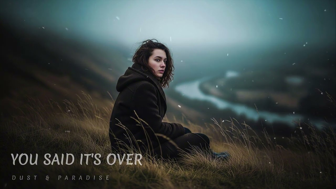 Dust & Paradise • You Said It’s Over