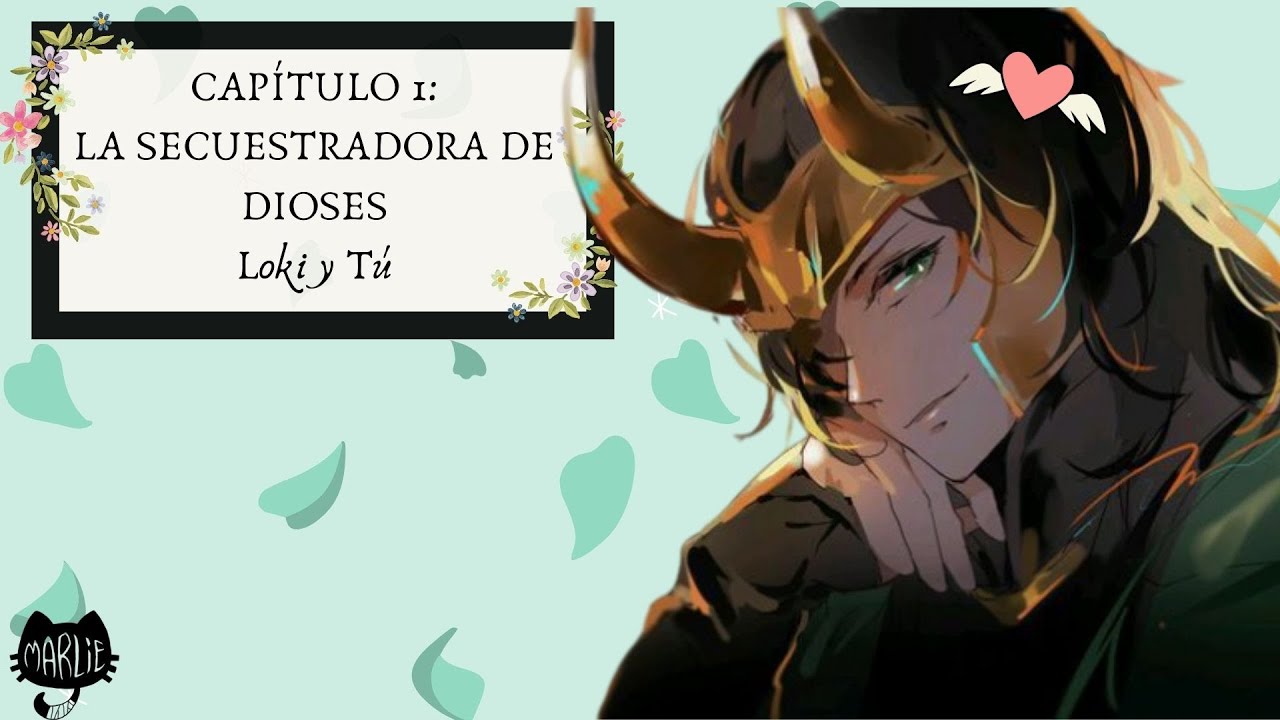LA SECUESTRADORA DE DIOSES- Loki y Tú q(≧▽≦q)