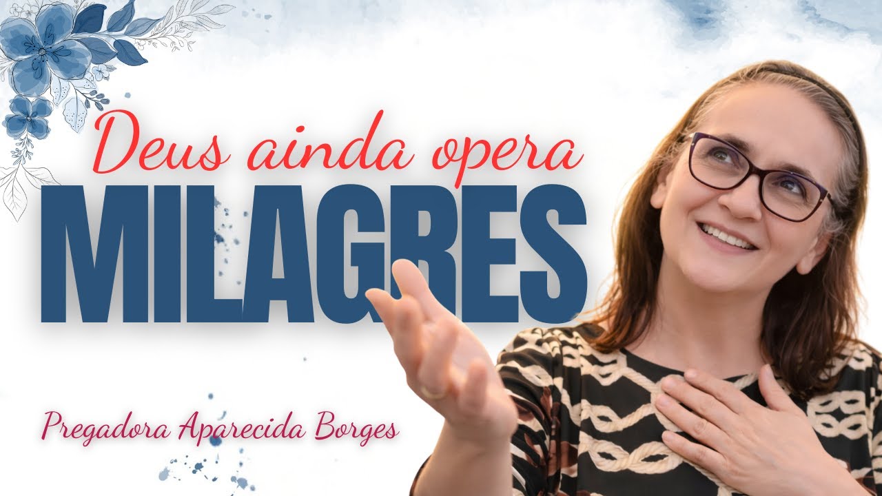 Deus Ainda Opera Milagres | Sua Situação Ainda Pode Mudar — Missionária Aparecida Borges