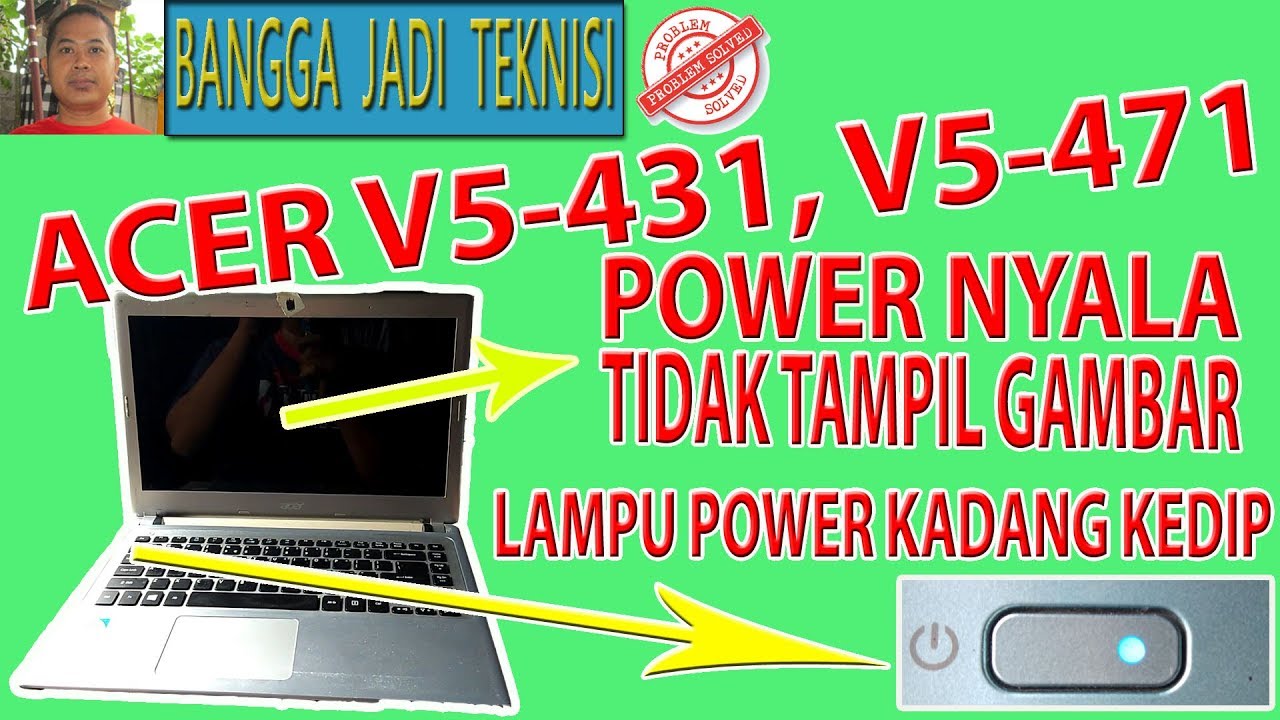 Acer V5-471 Atau V5-431 On No Display / Repair Laptop 48.4TU05.021 Power Blinks