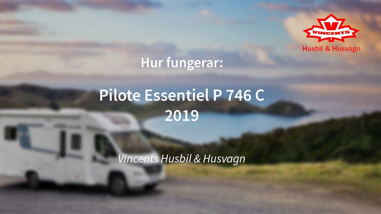 Hur FUNGERAR PILOTE ESSENTIEL P 746 C - Vincents Husbil & Husvagn