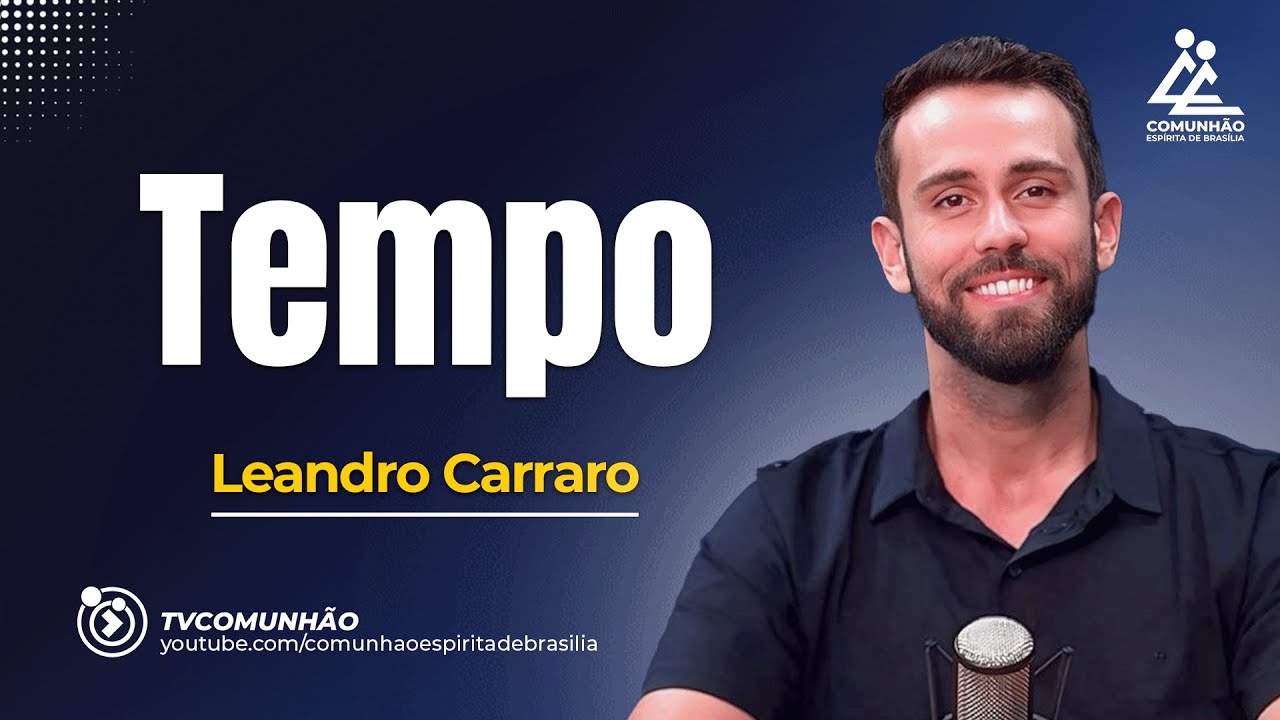 TEMPO - Leandro Carraro [PALESTRA ESPÍRITA]