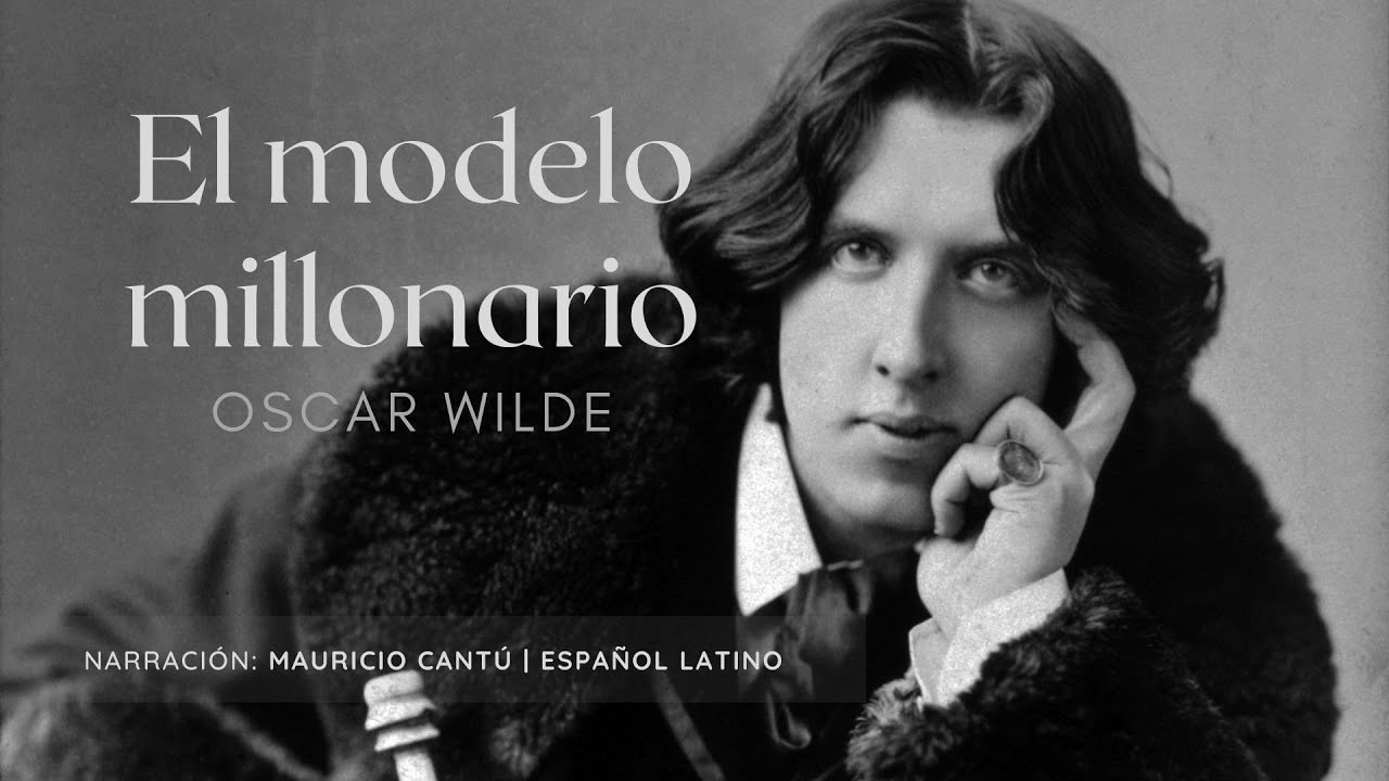 El modelo Millonario | Oscar Wilde | Audiolibro narrado en Español Latino | voz humana real.