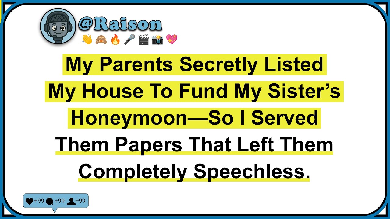 My Parents Secretly Listed My House To Fund My Sister’s Honeymoon—So I Served Them Papers That...