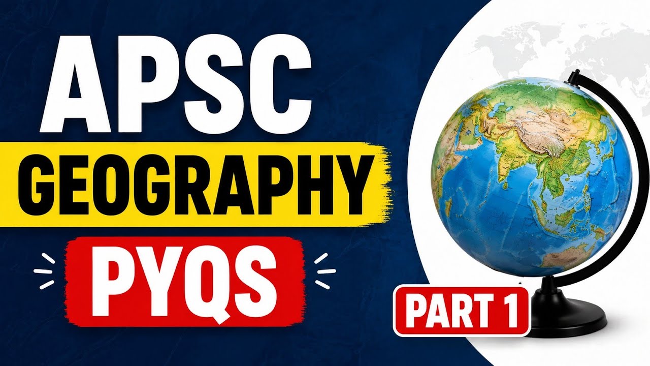 APSC Geography PYQs Part 1|  APSC CCE Prelims Geography