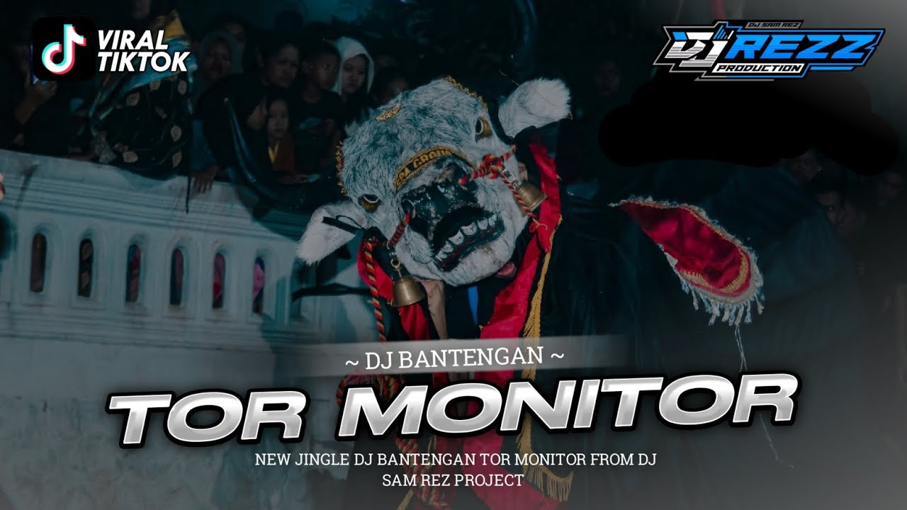 DJ BANTENGAN TOR MONITOR TRENDING 2025 FROM DJ SAM REZ PROJECT 