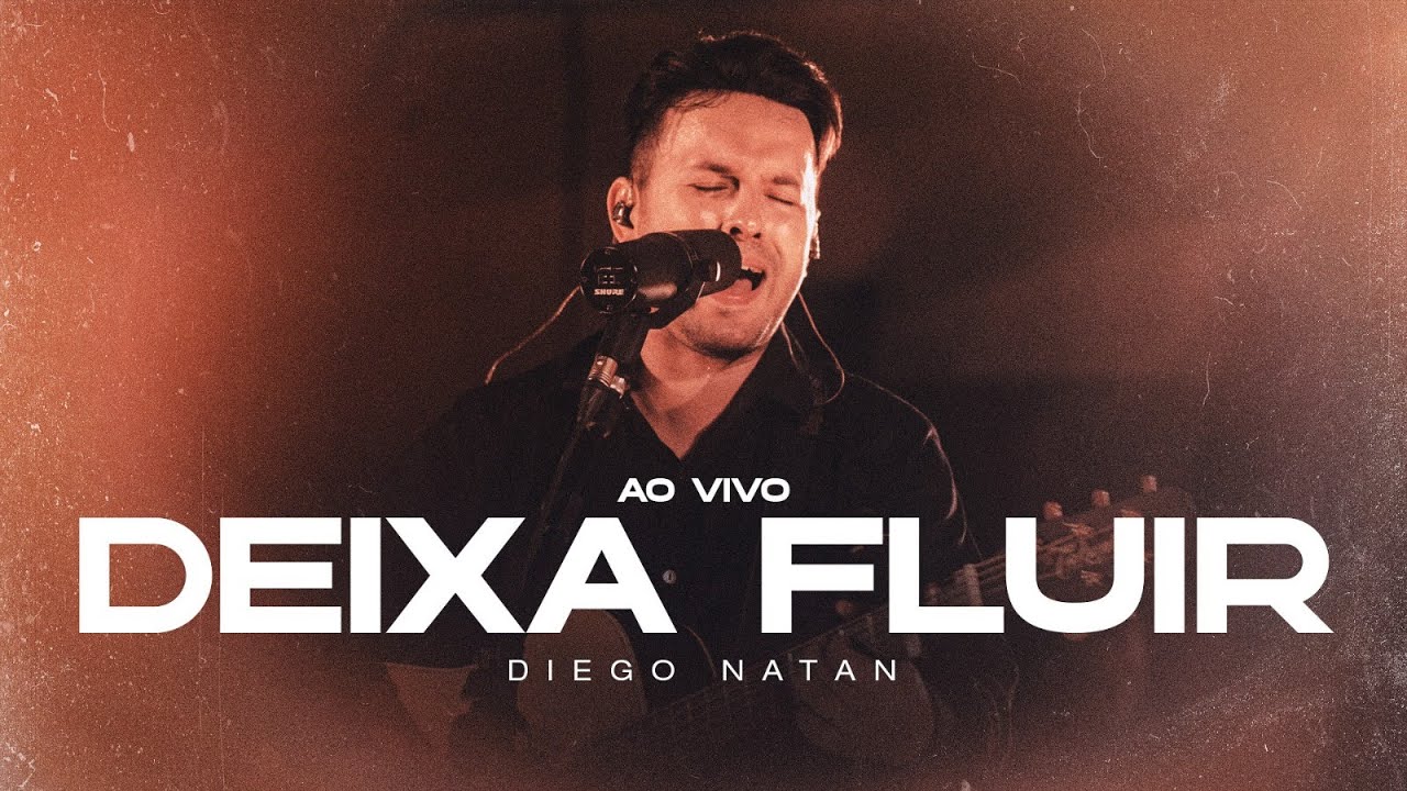 Diego Natan - Deixa Fluir (Ao Vivo) | Clipe Oficial