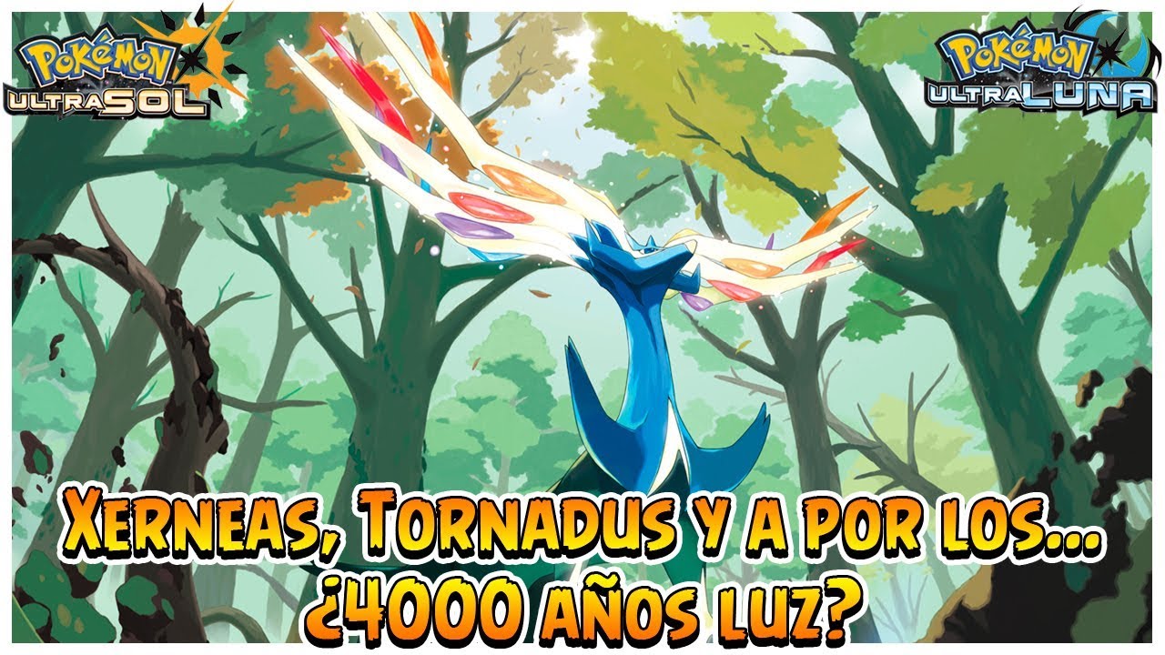 Xerneas, Tornadus y a por los... ¿4000 años luz? - Pokémon Ultrasol y Ultraluna