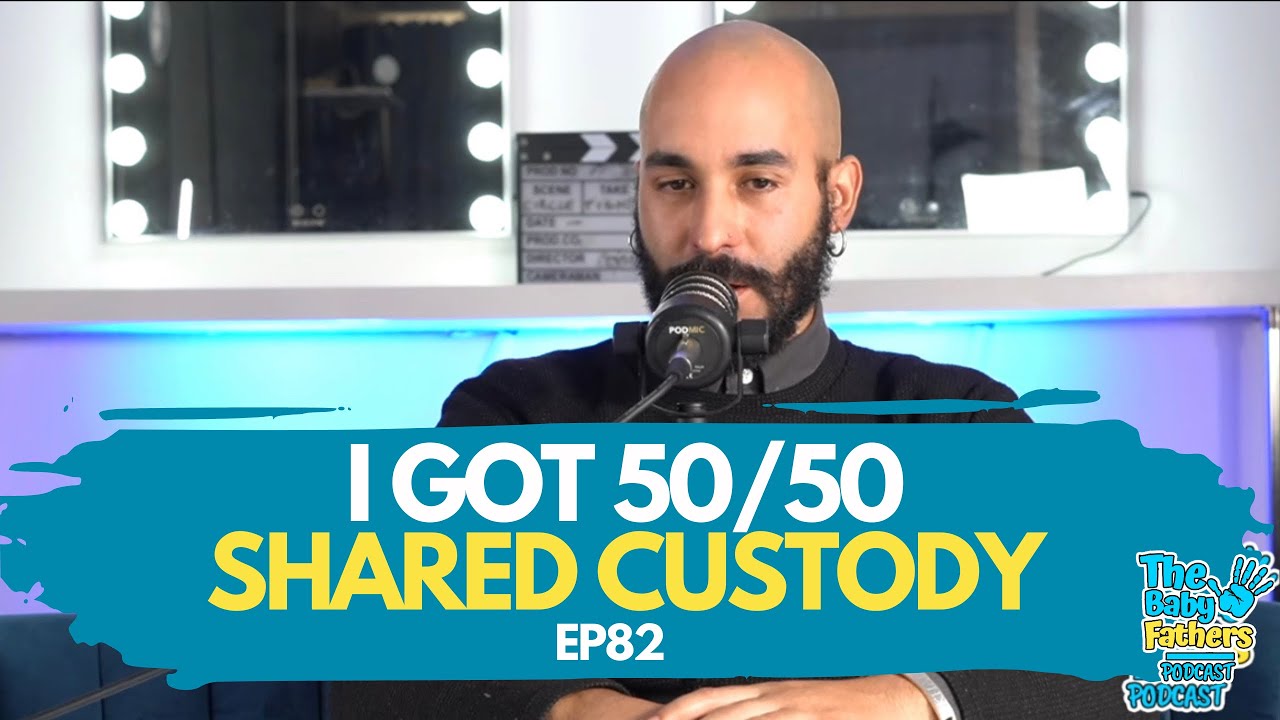 I GOT 50/50 SHARED CUSTODY | The Baby Fathers Podcast | EP82
