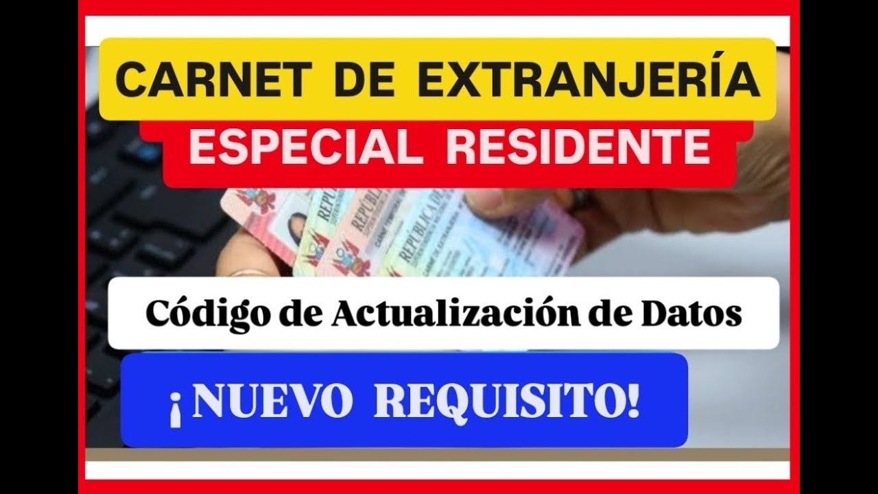 Carnet de Extranjería Nuevo Requisito / Código de Actualización de Datos.