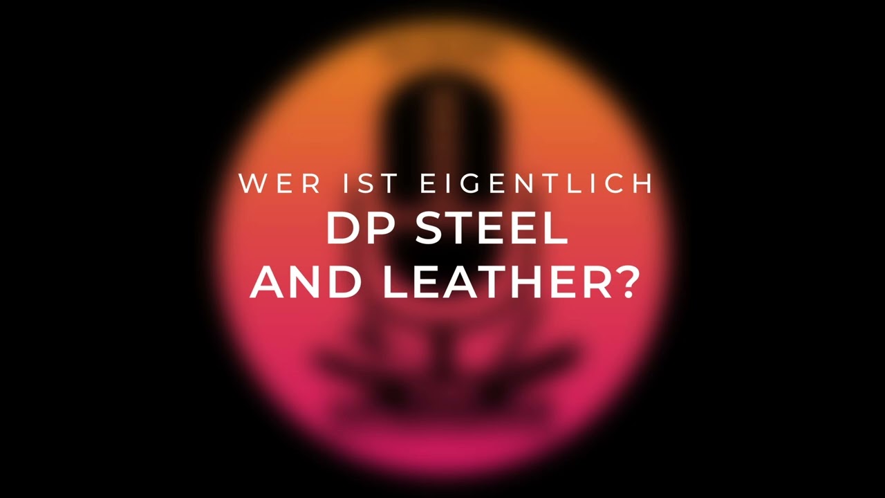 Wer ist eigentlich DP Steel and Leather?