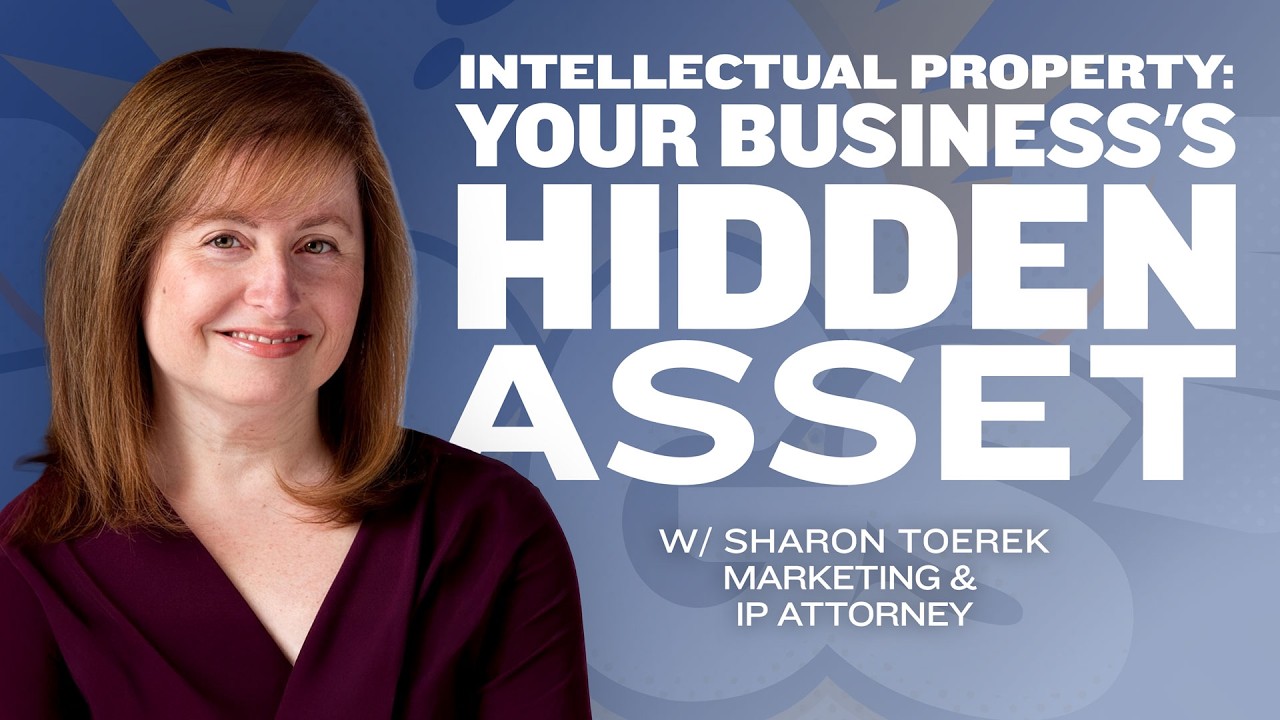 Intellectual Property - Your Business's Hidden Asset with Sharon Toerek