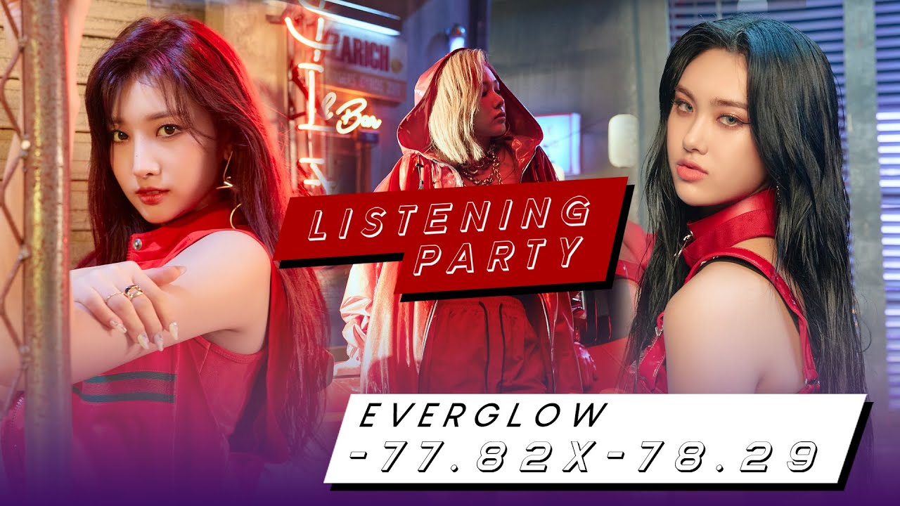Listening Party: EVERGLOW ' -77.82X-78.29'
