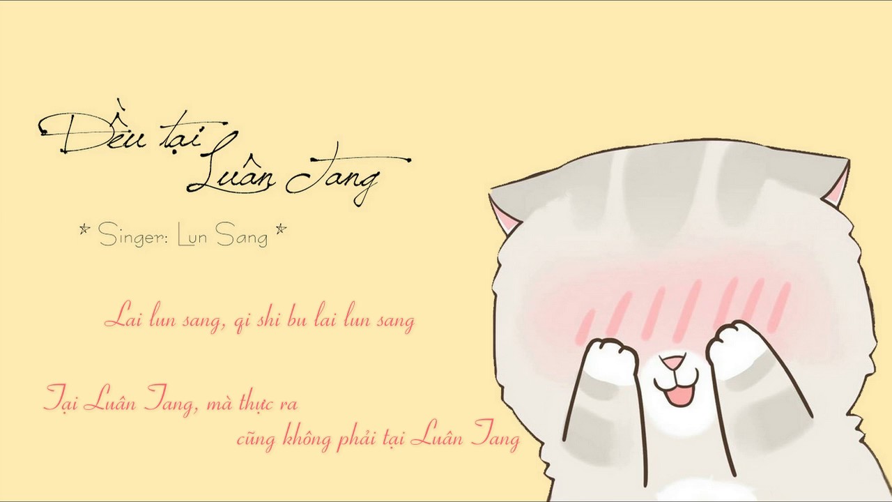 [Vietsub + Pinyin] Đều tại Luân Tang (都賴倫桑) - Luân Tang (伦桑)