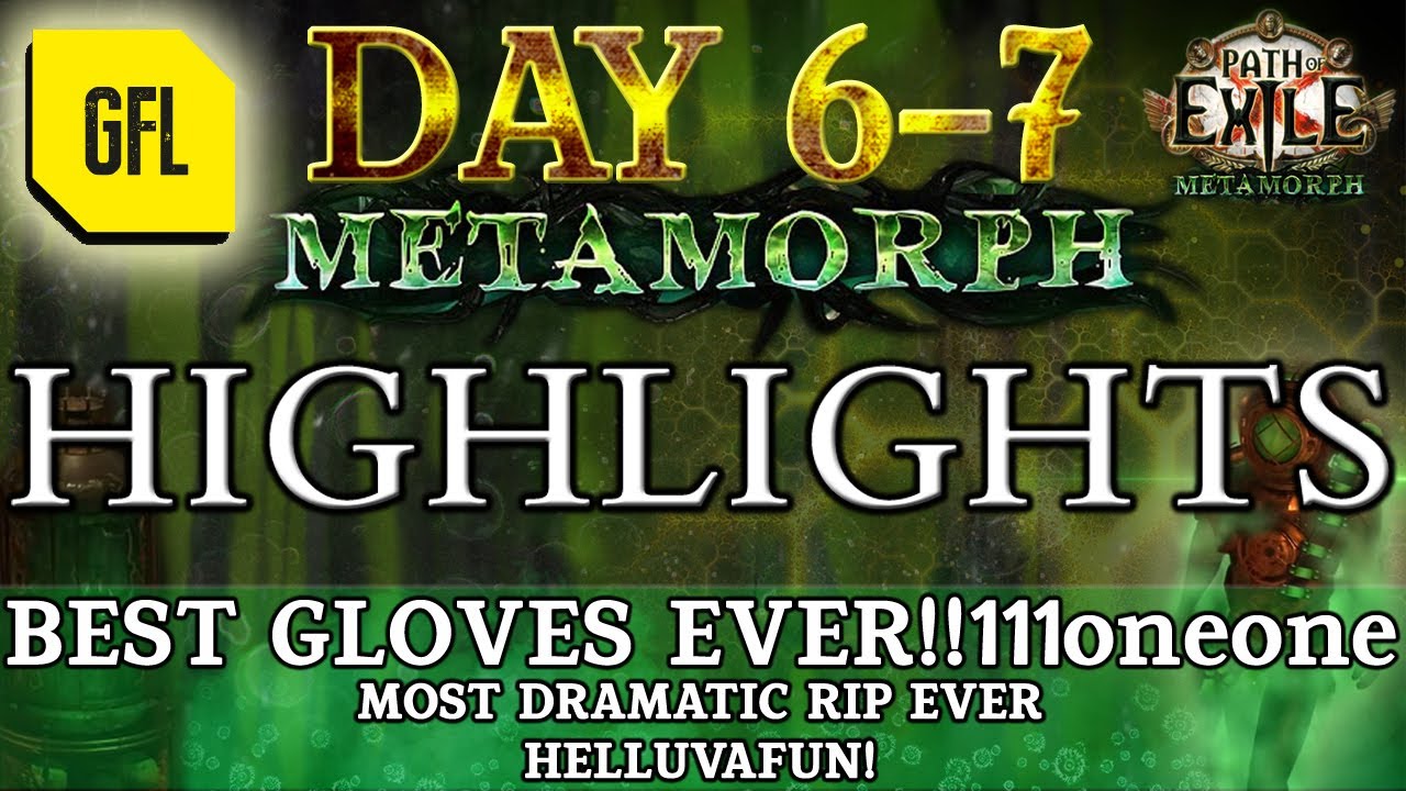 Path of Exile 3.9: METAMORPH DAY #6-7 Highlights BEST GLOVES EVER, VERY DRAMATIC RIP.