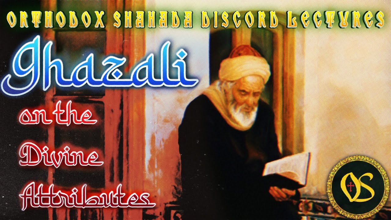 Discord Lecture (Qai): Ghazali on the Divine Attributes - Part 1