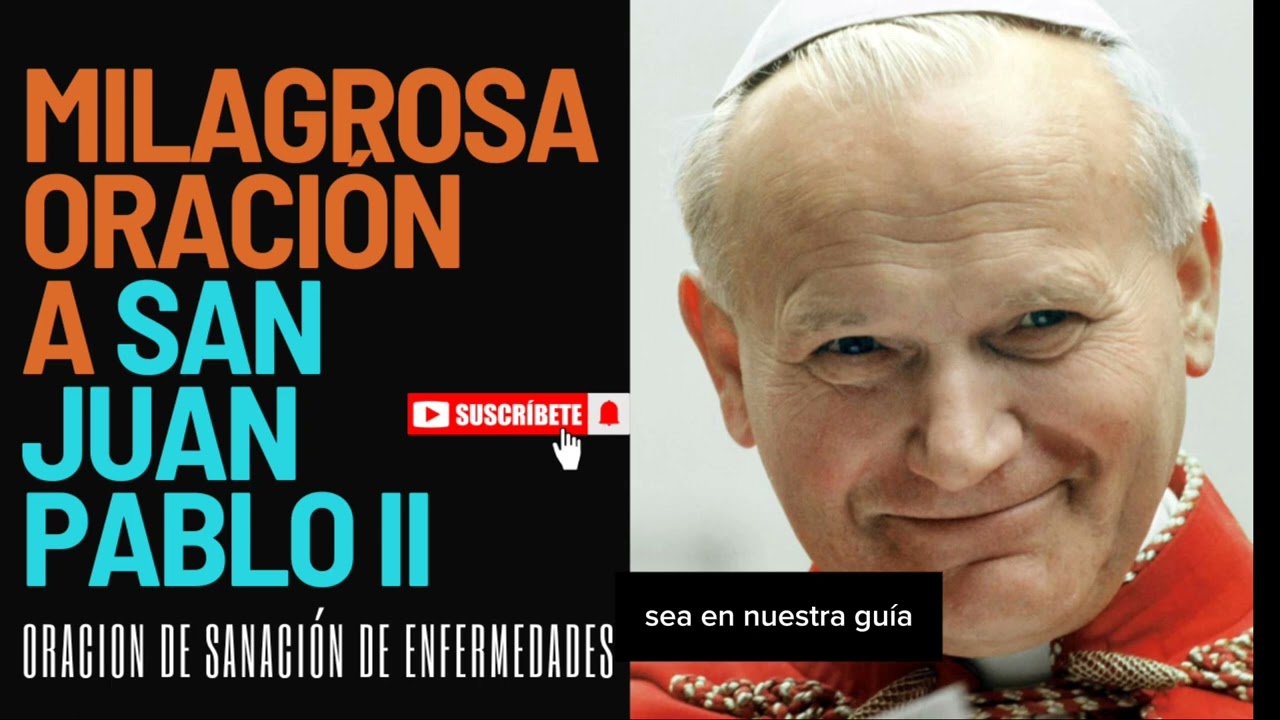 ✝️Oración MILAGROSA a San Juan Pablo II para Sanación de enfermedades | Oracíón San Juan Pablo II