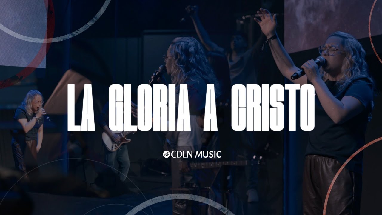 La Gloria a Cristo (Bethel Music) | CDLN Music - Cover en español + Espontáneo