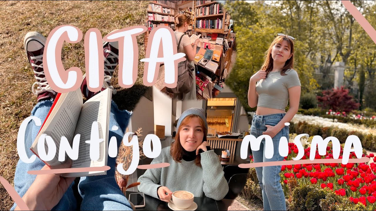 TEN UNA CITA CONTIGO MISMA 💖 💐 30 ideas y planes que hacer tú sola (o acompañada)