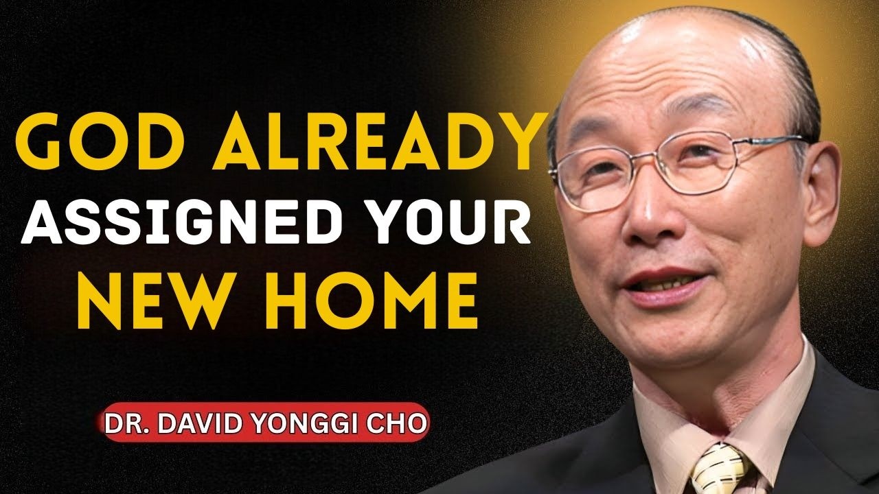 Your New House Is Already Assigned by God — Just Trust the Process | Dr. David Yonggi Cho