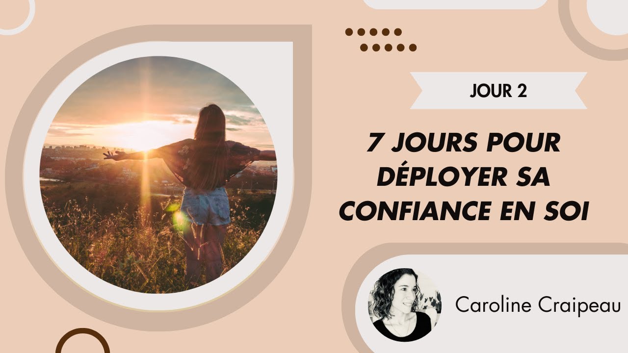 Jour 2 Déployer sa confiance en soi