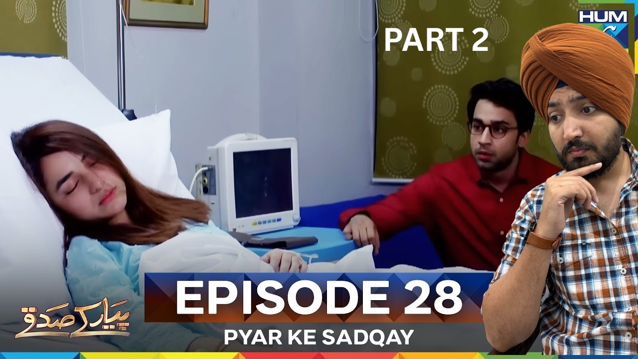 Pyar Ke Sadqay Episode 28 Part 02 | Bilal Abbas Khan | Yumna Zaidi | Jeet Singh Reaction