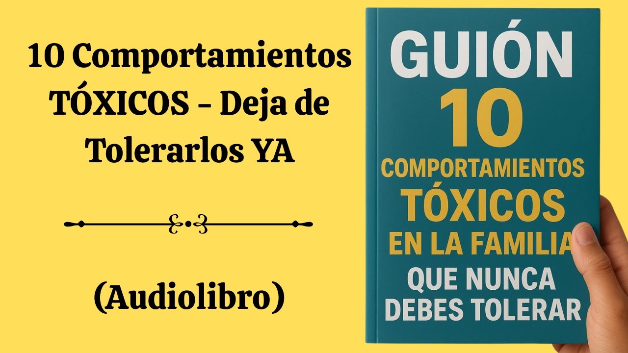 10 Comportamientos TÓXICOS en la Familia Que DESTRUYEN Tu Paz Mental (Deja de Tolerarlos YA)