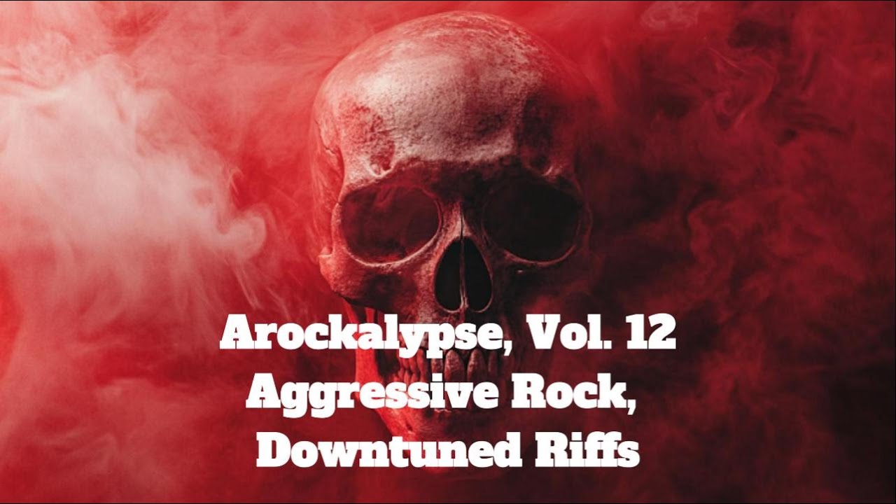 Arockalypse, Vol 12 - Aggressive Rock, Down Tuned Guitar Riffs