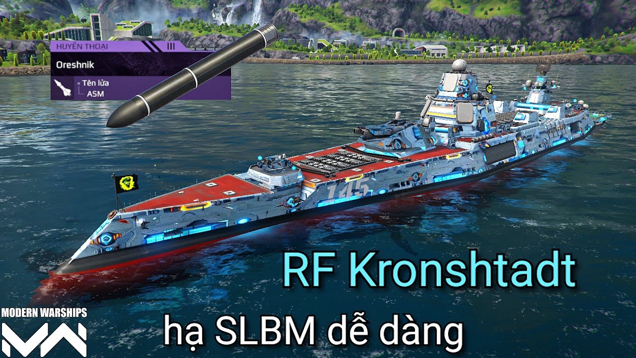 [BÌNH LUẬN] Modern Warships | RF Kronshtadt lột xác trở lại hủy diệt mối đe đọa tầm xa 