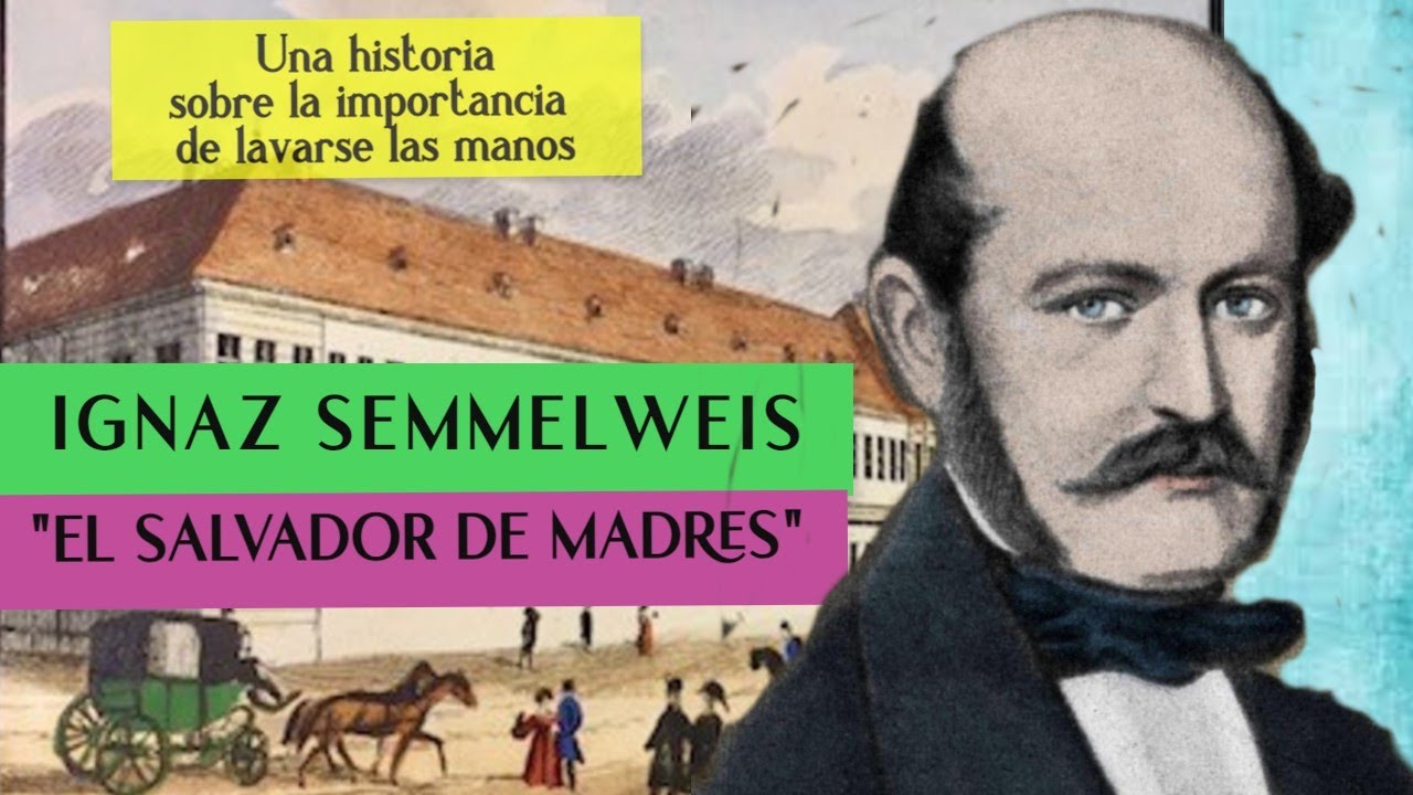 IGNAZ SEMMELWEIS Y LA IMPORTANCIA DE LAVARSE LAS MANOS