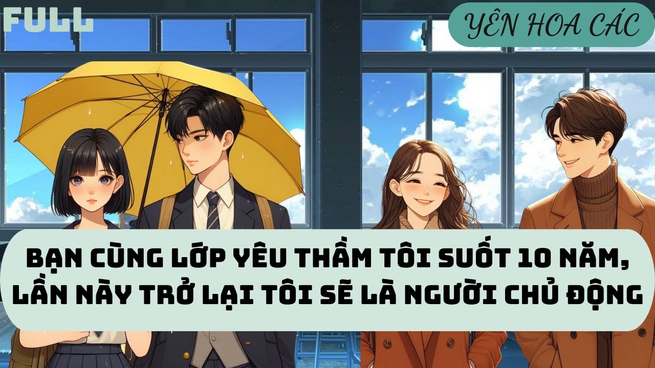 FULL AUDIO | BẠN CÙNG LỚP YÊU THẦM TÔI SUỐT 10 NĂM #audio