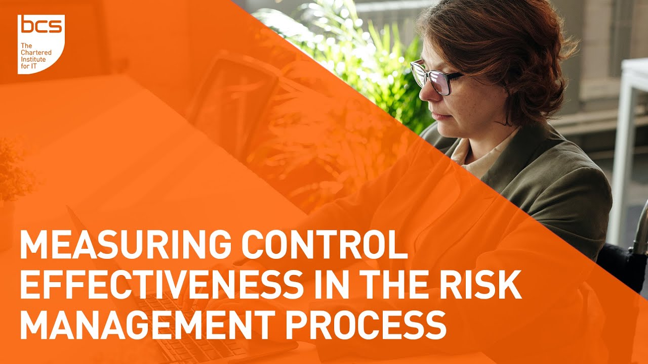 Measuring control effectiveness in risk management | BCS Information Risk Management & Assurance SG