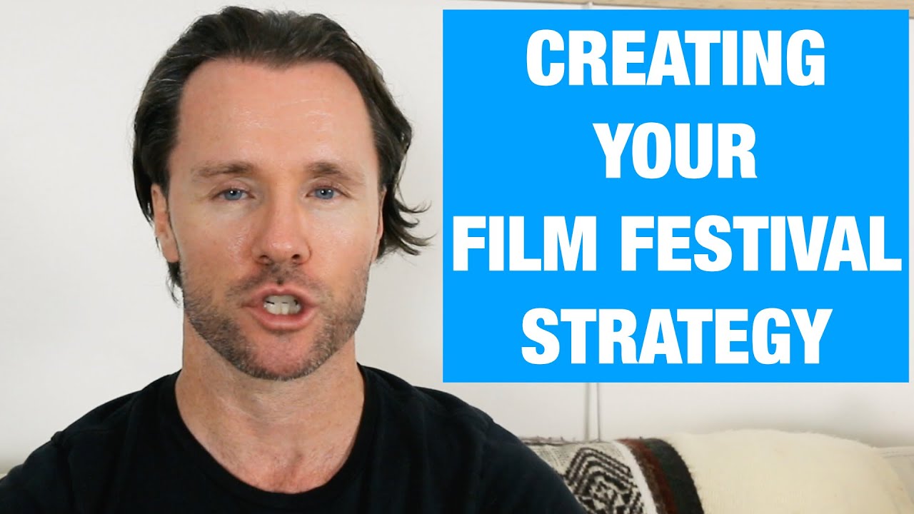Creating Your Film Festival Strategy