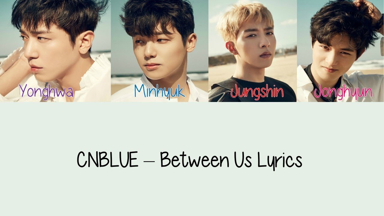 CNBLUE – Between Us [Hang, Rom & Eng Lyrics]