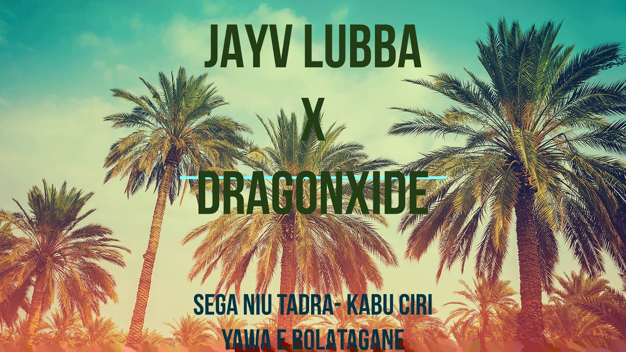 SEGA NIU TADRA - JAYV LUBBA x DRAGONXIDE - (FIJIAN CLASSIC MIX) - 2020