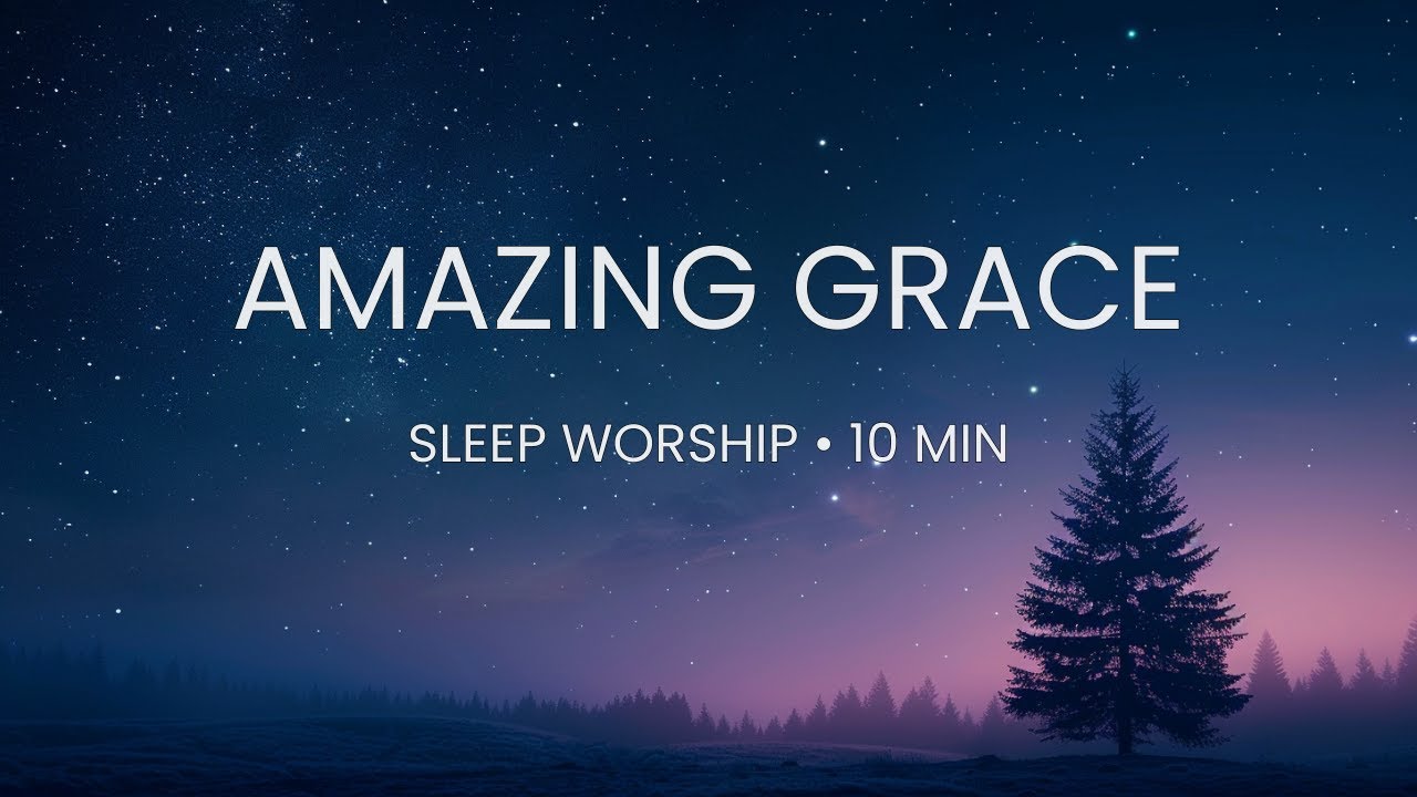 Amazing Grace (10 MIN) Sleep Worship Piano 🕊️ | Peaceful Meditation