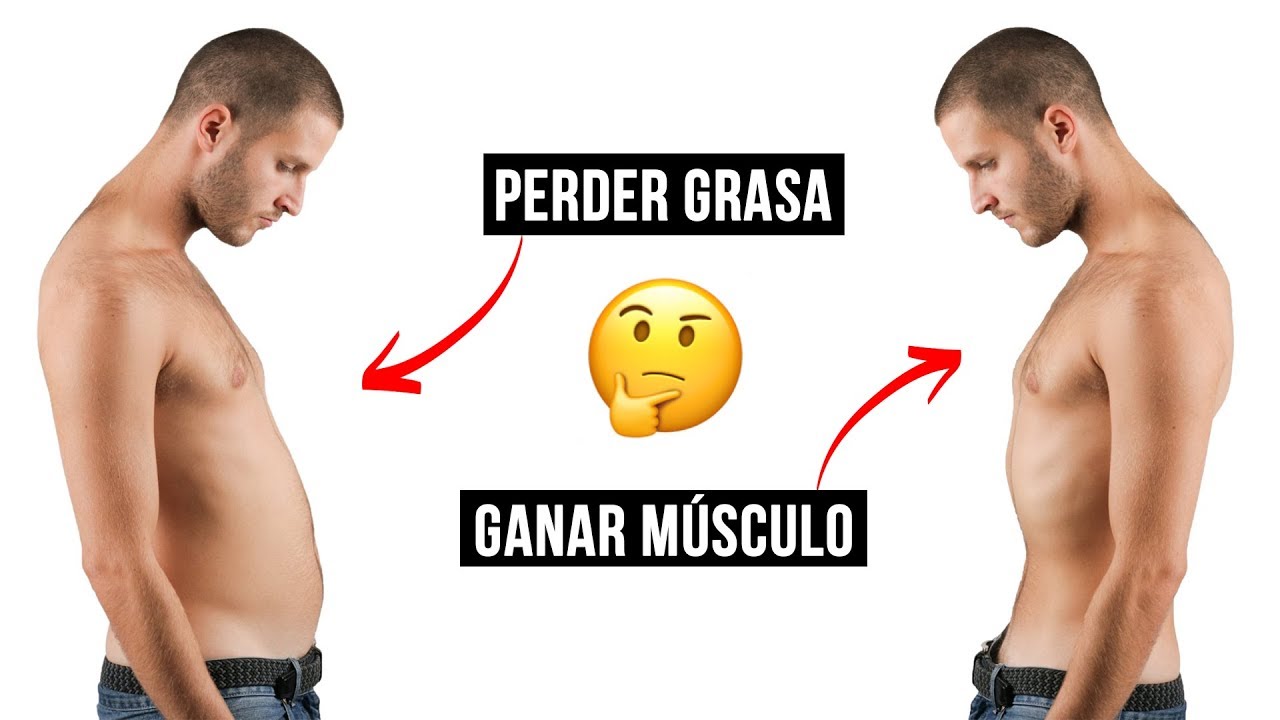 GANAR MÚSCULO vs PERDER GRASA - ¿Qué hago primero?