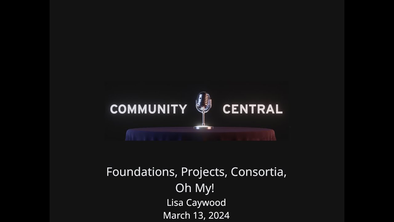 Community Central: Foundations, projects, and consortia, oh my!
