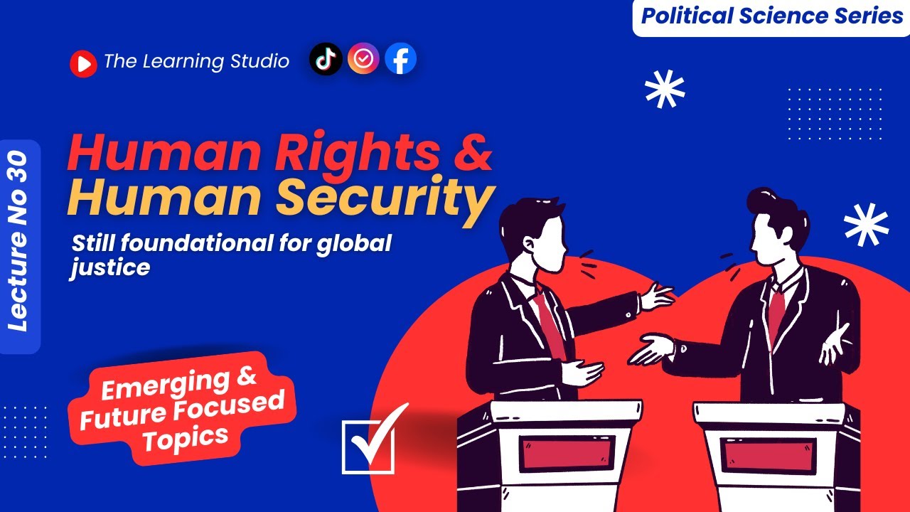 Human Rights & Human Security Explained | Global Justice and Freedom | Political Science Lecture 30