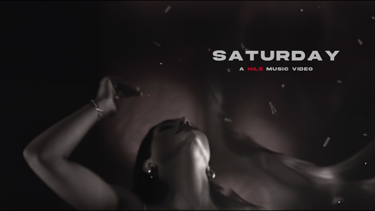 Hilz - Saturday (Official Music Video)