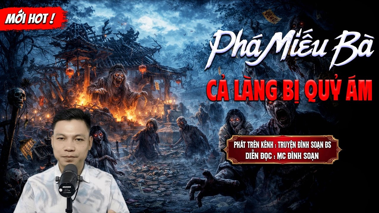 PHÁ MIẾU BÀ CẢ LÀNG BỊ QUỶ ÁM - truyện ma mới nhất 2026 | MC ĐÌNH SOẠN kể lại...